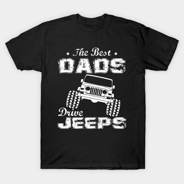 The Best Dads Drive Jeeps Father's Day Gift Papa Jeep Offroad Jeeps T-Shirt by Oska Like